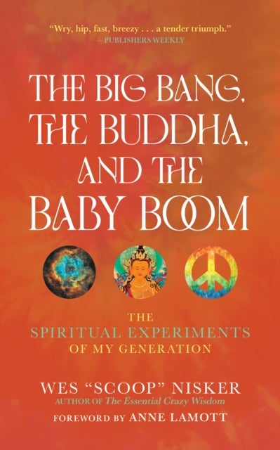 The Big Bang, the Buddha, and the Baby Boom - The Spiritual Experiments of My Generation