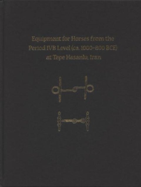 Equipment for Horses from the Period IVB Level (ca. 1000-800 BCE) at Tepe Hasanlu, Iran
