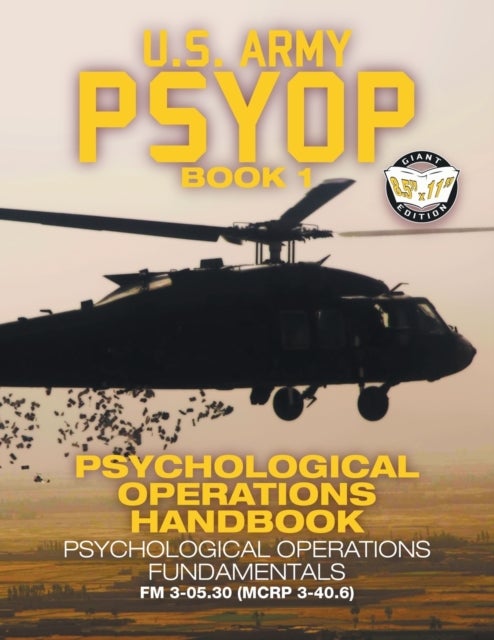 US Army PSYOP Book 1 - Psychological Operations Handbook - Psychological Operations Fundamentals - Full-Size 8.5"x11" Edition - FM 3-05.30 (MCRP 3-40.6)