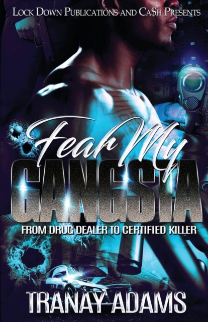 Fear My Gangsta - From Drug Dealer to Certified Killer