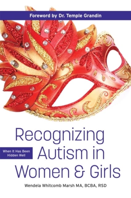 Recognizing Autism in Women & Girls - When It Has Been Hidden Well