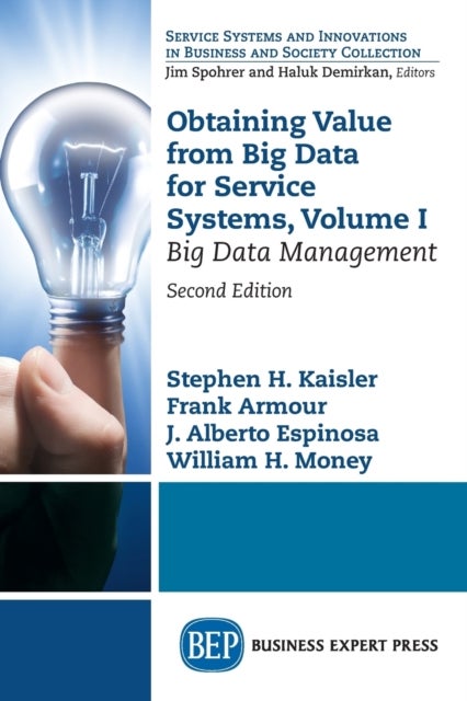 Obtaining Value from Big Data for Service Systems, Volume I - Big Data Management