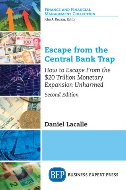 Escape from the Central Bank Trap - How to Escape from the $20 Trillion Monetary Expansion Unharmed