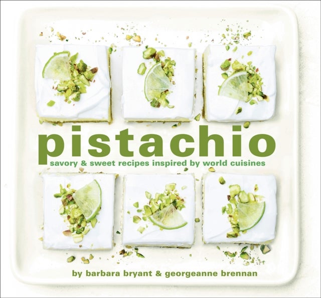 Pistachio - Savory & Sweet Recipes Inspired by World Cuisines