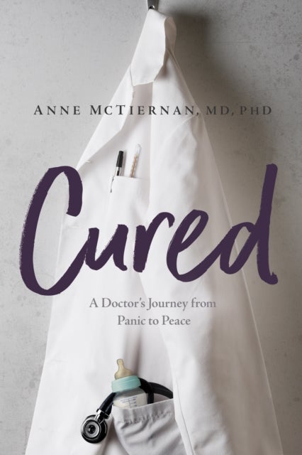 Cured - A Doctor’s Journey from Panic to Peace