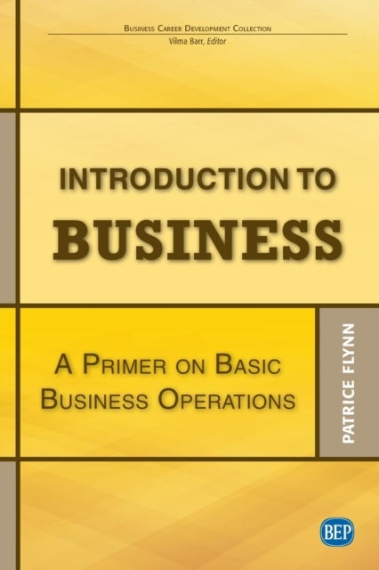 Introduction to Business - A Primer on Basic Business Operations