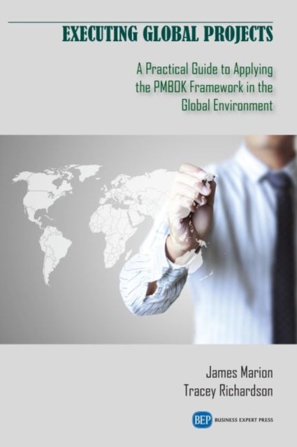Executing Global Projects - A Practical Guide to Applying the PMBOK Framework in the Global Environment