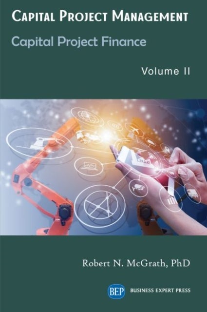 Capital Project Management, Volume II - Capital Project Finance