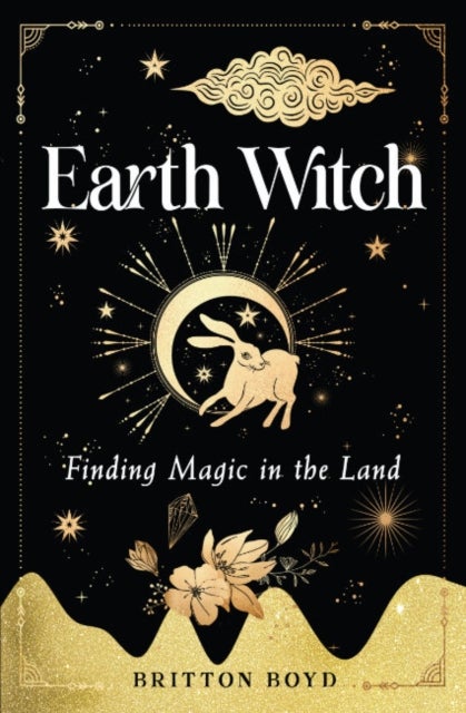 Earth Witch - Finding Magic in the Land