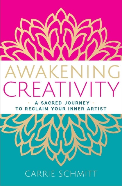 Awakening Creativity - A Sacred Journey to Reclaim Your Inner Artist