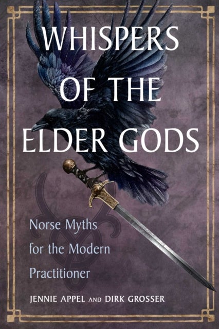 Whispers of the Elder Gods - Norse Myths for the Modern Practitioner