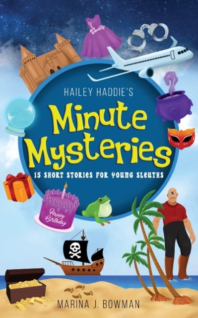 Hailey Haddie's Minute Mysteries - 15 Short Stories For Young Sleuths