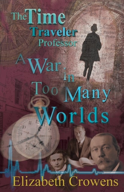 The Time Traveler Professor, Book Three - A War in Too Many Worlds
