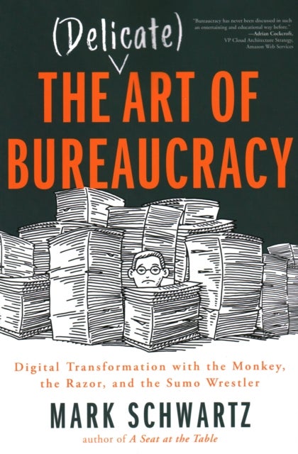 The Delicate Art of Bureaucracy - Digital Transformation with the Monkey, the Razor, and the Sumo Wrestler