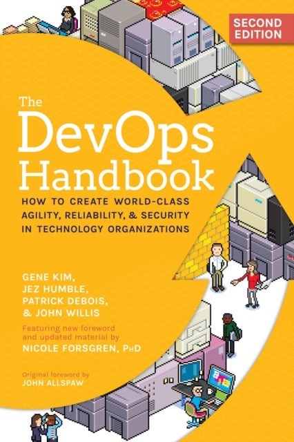 The DevOps Handbook - How to Create World-Class Agility, Reliability, & Security in Technology Organizations