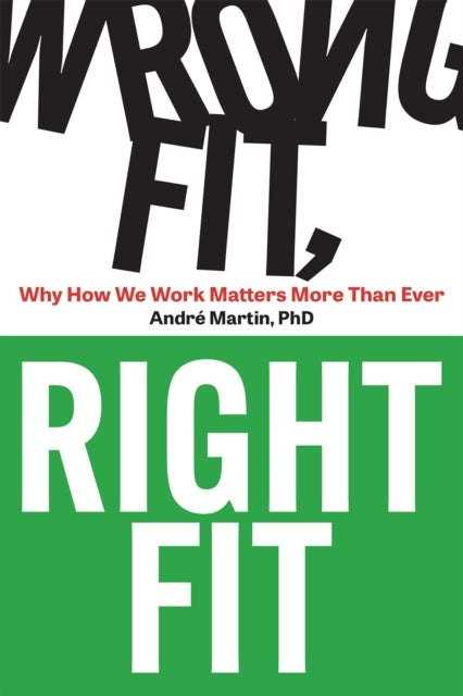 Wrong Fit, Right Fit - Why How We Work Matters More Than Ever