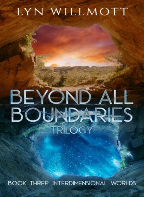 Beyond All Boundaries Trilogy - Book Three - Interdimensional Worlds