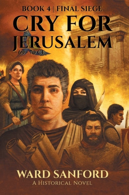 Cry for Jerusalem - Book 4 69-70 CE - Final Siege