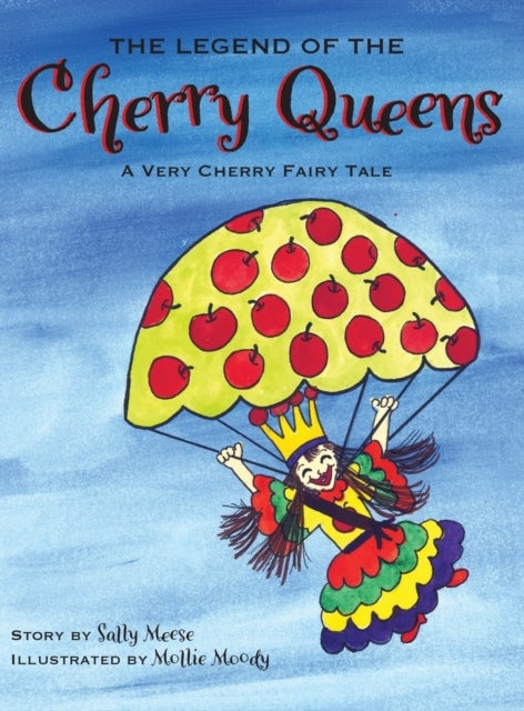 The Legend of the Cherry Queens - A Very Cherry Fairy Tale