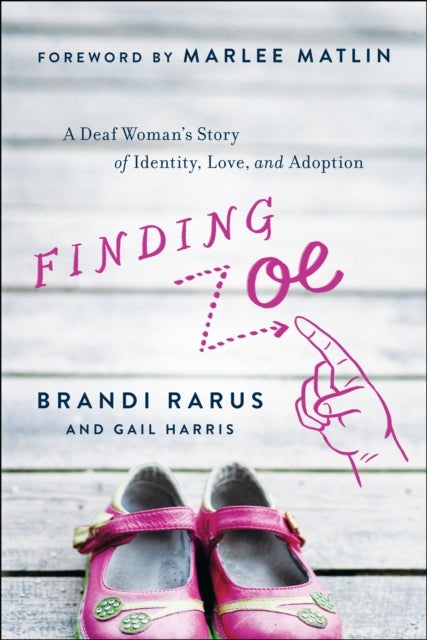 Finding Zoe - A Deaf Woman's Story of Identity, Love, and Adoption