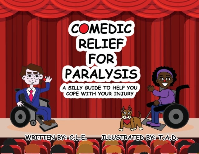 Comedic Relief for Paralysis - A Silly Guide to Help You Cope with Your Injury