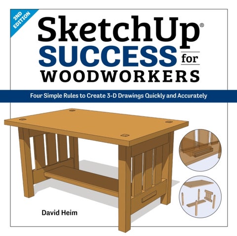 SketchUp Success for Woodworkers - Four Simple Rules to Create 3D Drawings Quickly and Accurately