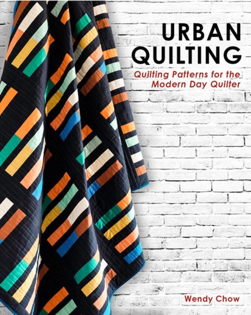 Urban Quilting - Quilt Patterns for the Modern-Day Home
