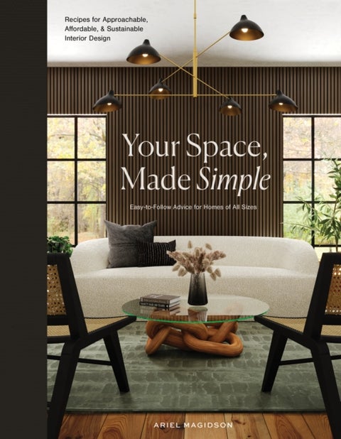 Your Space, Made Simple - Interior Design that's Approachable, Affordable, and Sustainable