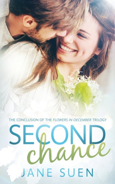 Second Chance - The Conclusion of the Flowers in December Trilogy