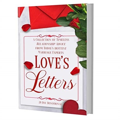 Love's Letters - A Collection of Timeless Relationship Advice from Today's Hottest Marriage Experts