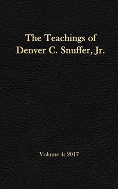 The Teachings of Denver C. Snuffer, Jr. Volume 4 - 2017: Reader's Edition Hardback, 6 x 9 in.