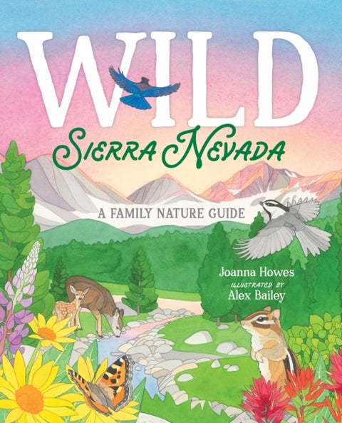 Wild Sierra Nevada - A Family Nature Guide
