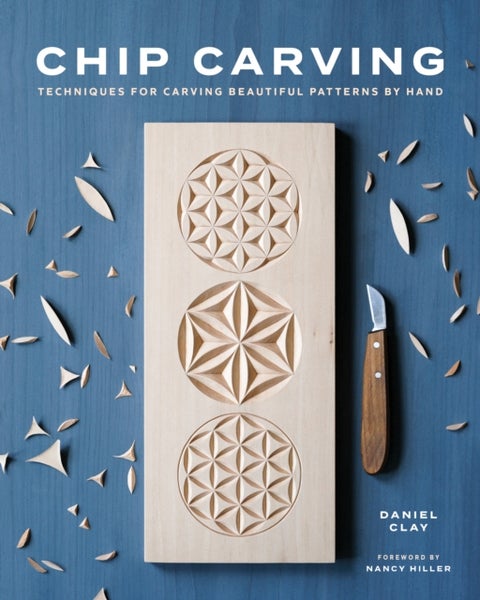 Chip Carving - Techniques for Carving Beautiful Patterns by Hand