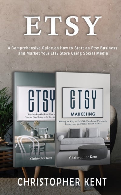 Etsy - A Comprehensive Guide on How to Start an Etsy Business and Market Your Etsy Store for Beginners: A Comprehensive Guide on How to Start an Etsy Business and Market Your Own: A Comprehensive Guide on How to Start an Etsy Business and Market: A Comprehensive