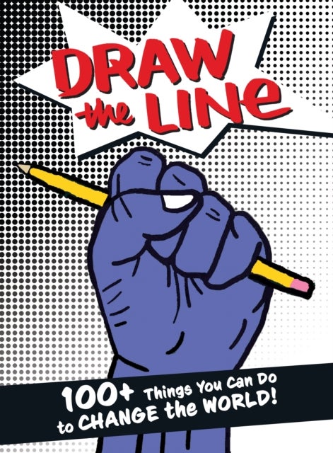 Draw The Line - 100+ Things You Can Do To Change The World!