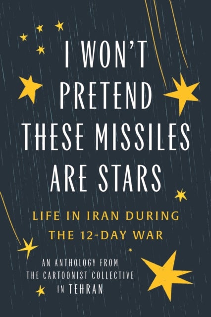 I Won't Pretend These Missiles Are Stars - Life in Iran During the 12-Day War