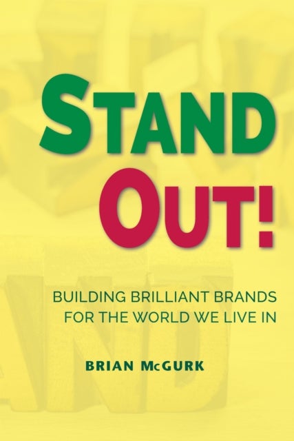 Stand Out! - Building Brilliant Brands for the World We Live in