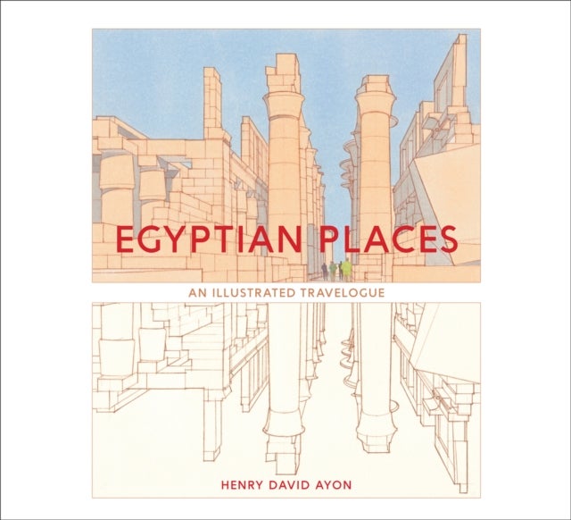 Egyptian Places - An Illustrated Travelogue