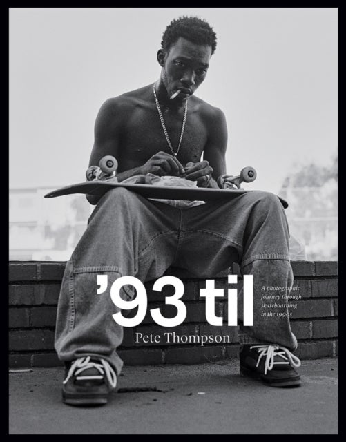 '93 til - A Photographic Journey Through Skateboarding in the 1990s