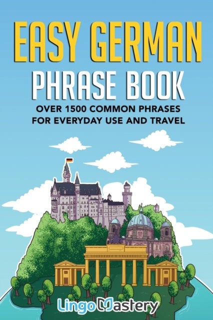 Easy German Phrase Book - Over 1500 Common Phrases For Everyday Use And Travel
