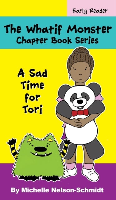 The Whatif Monster Chapter Book Series - A Sad Time for Tori