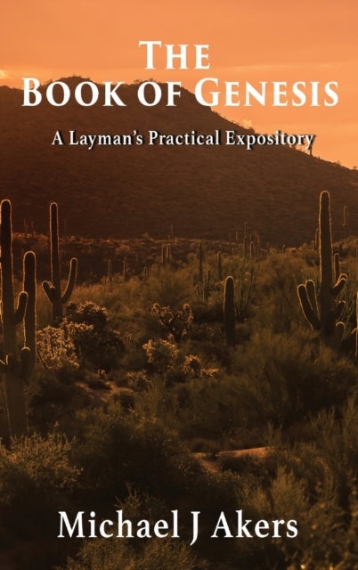 The Book of Genesis - A Layman's Practical Expository