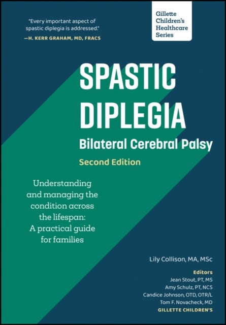 Spastic Diplegia - Bilateral Cerebral Palsy: Understanding and Managing the Condition across the Lifespan - A Practical Guide for Families