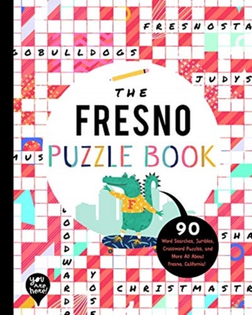 The Fresno Puzzle Book - 90 Word Searches, Jumbles, Crossword Puzzles, and More All About Fresno, California