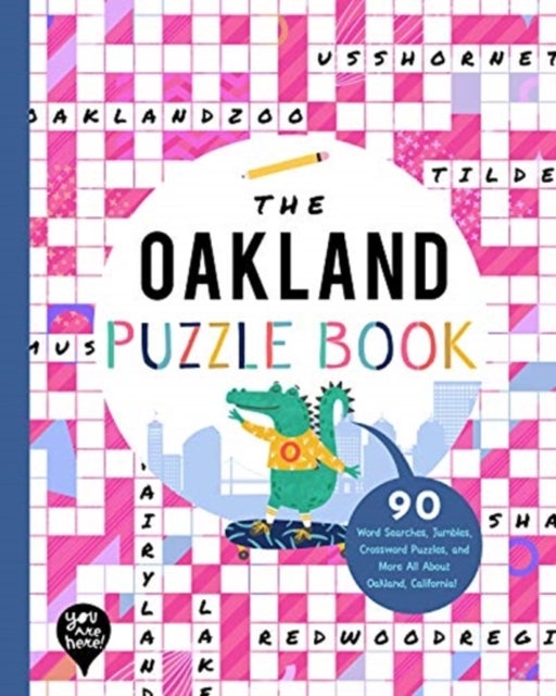The Oakland Puzzle Book - 90 Word Searches, Jumbles, Crossword Puzzles, and More All About Oakland, California