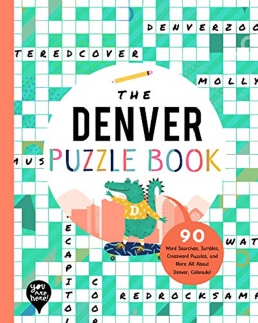 The Denver Puzzle Book - 90 Word Searches, Jumbles, Crossword Puzzles, and More All About Denver, Colorado