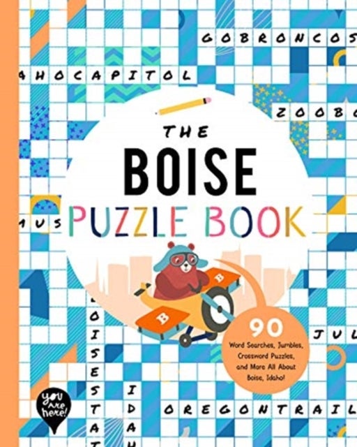 The Boise Puzzle Book - 90 Word Searches, Jumbles, Crossword Puzzles, and More All About Boise, Idaho