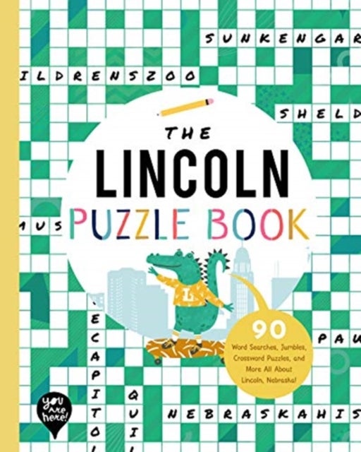 The Lincoln Puzzle Book - 90 Word Searches, Jumbles, Crossword Puzzles, and More All About Lincoln, Nebraska