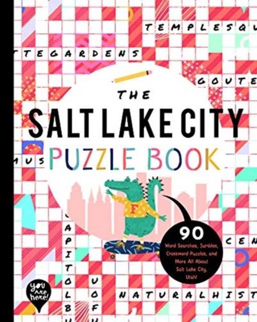 The Salt Lake City Puzzle Book - 90 Word Searches, Jumbles, Crossword Puzzles, and More All About Salt Lake City, Utah