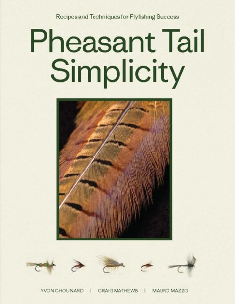 Pheasant Tail Simplicity - Recipes and Techniques for Successful Fly Fishing